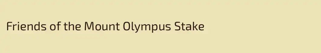 Friends of the Mount Olympus Stake